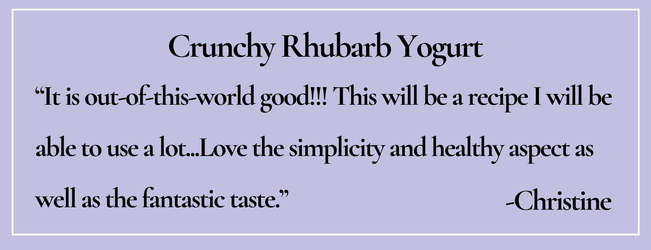 Text box with paraphrase: Love the simplicity and healthy aspect as well as the fantastic taste. -Christine